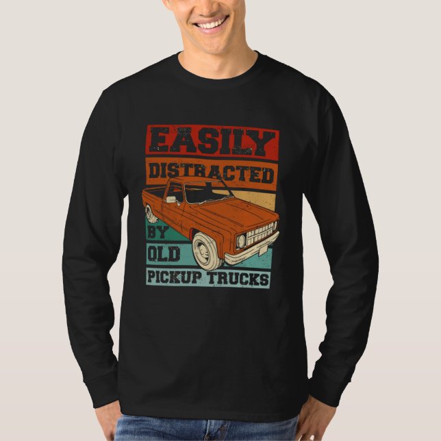 Easily Distracted By Old Pickup Trucks  Old Man Tr T Shirt (Framsida)