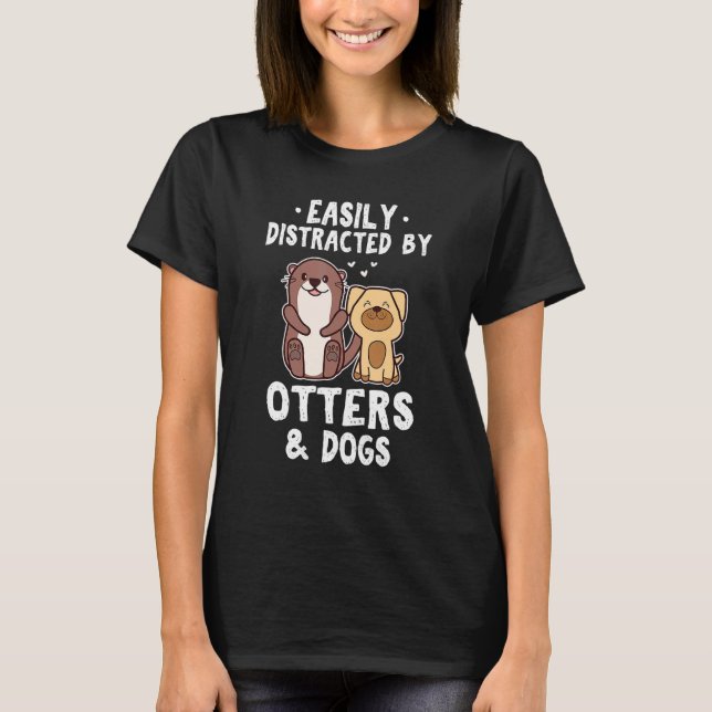 Easily Distracted By Otters and Dogs  Cute Animal T Shirt (Framsida)