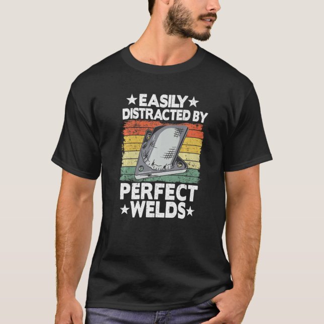 Easily Distracted By Perfect Welds Metal Worker We T Shirt (Framsida)