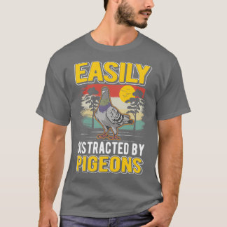 Easily Distracted By Pigeonx27s Pigeon Whisperer T Shirt
