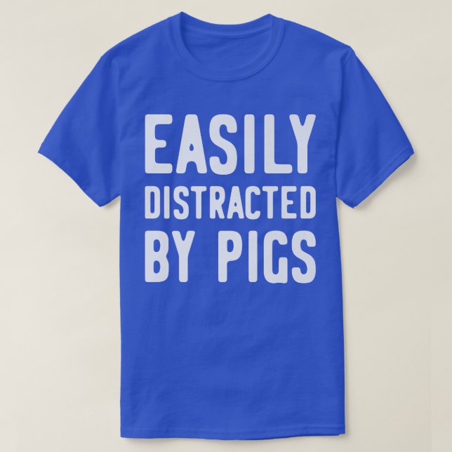 Easily Distracted By Pigs Premium1283  T Shirt (Design framsida)