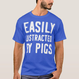 Easily Distracted By Pigs Premium1283  T Shirt