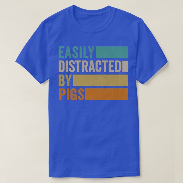 Easily Distracted By Pigs Premium1289  T Shirt (Design framsida)