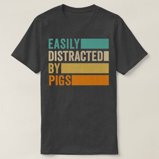 Easily Distracted By Pigs Premium 1290  T Shirt (Design framsida)
