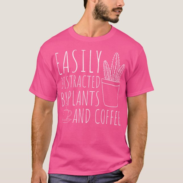 Easily Distracted By Plants  Coffee Funny Gardenin T Shirt (Framsida)