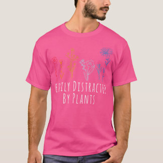 Easily Distracted By Plants Flower Gardening Garde T Shirt