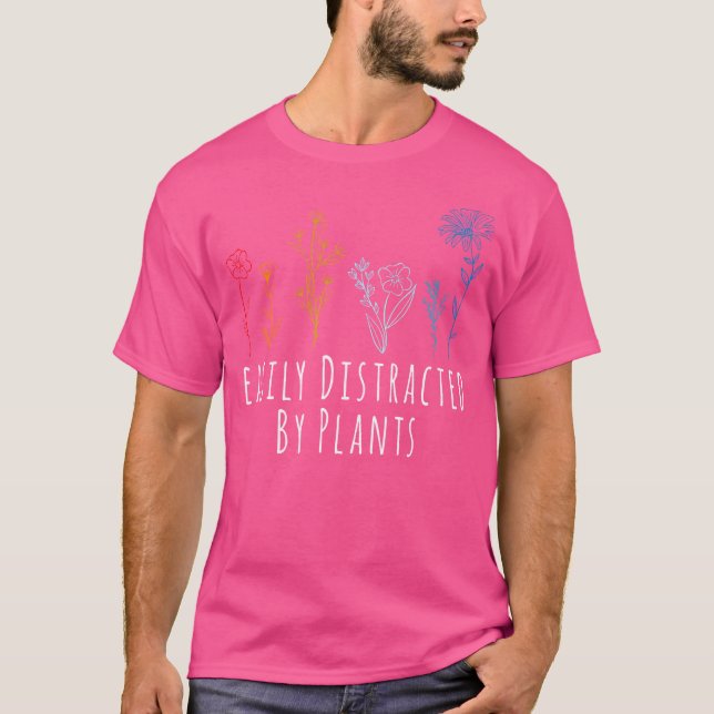 Easily Distracted By Plants Flower Gardening Garde T Shirt (Framsida)