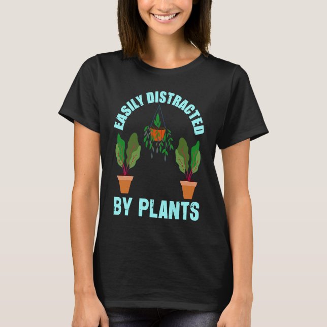 Easily Distracted By Plants Garden   Gardener T Shirt (Framsida)