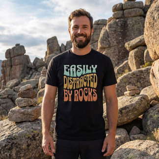 "Easily Distracted By Rocks" Funny | Geologist T Shirt