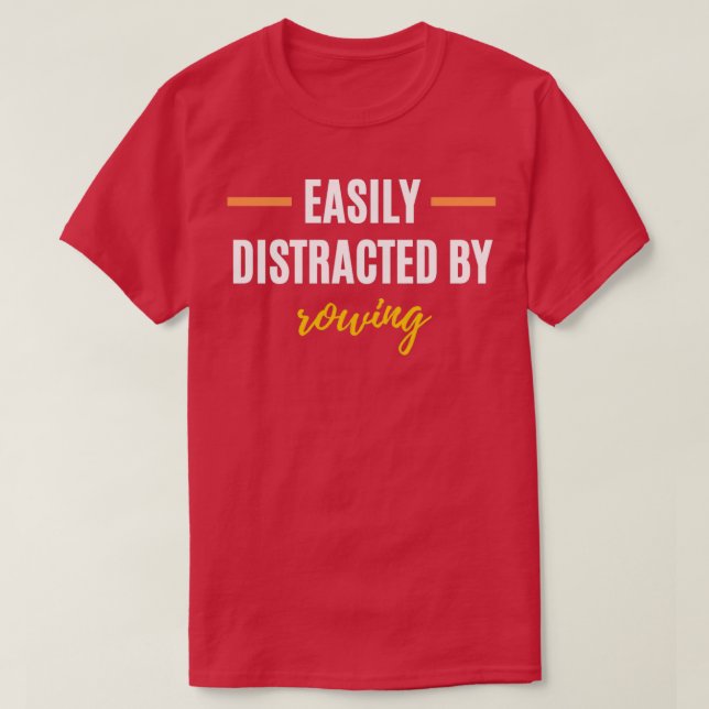 Easily Distracted By Rowing Perfect Gift for Hobbi T Shirt (Design framsida)