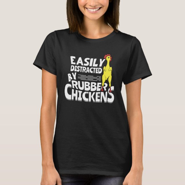 Easily Distracted By Rubber Chickens T Shirt (Framsida)