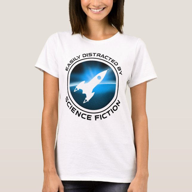 Easily Distracted By Science Fiction T Shirt (Framsida)