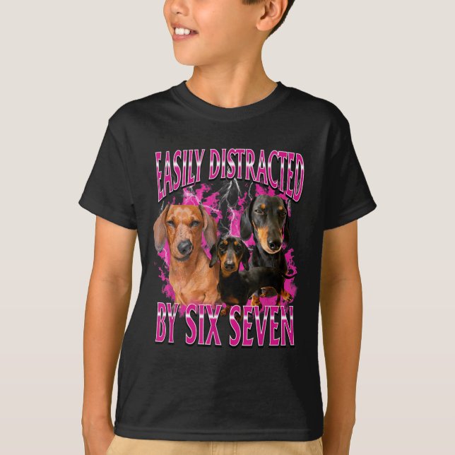Easily Distracted By Six Seven 67 Meme Dachshund W T Shirt (Framsida)