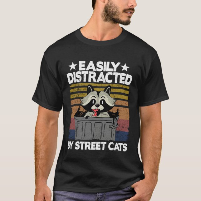 Easily Distracted By Street Cats Raccoon  10 T Shirt (Framsida)