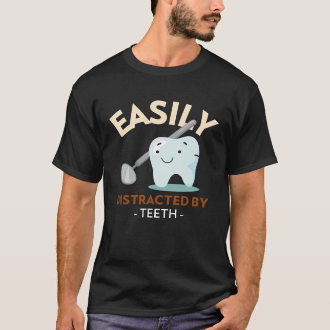 Easily Distracted By Teeth Dental Hygienist Dentis T Shirt (Framsida)