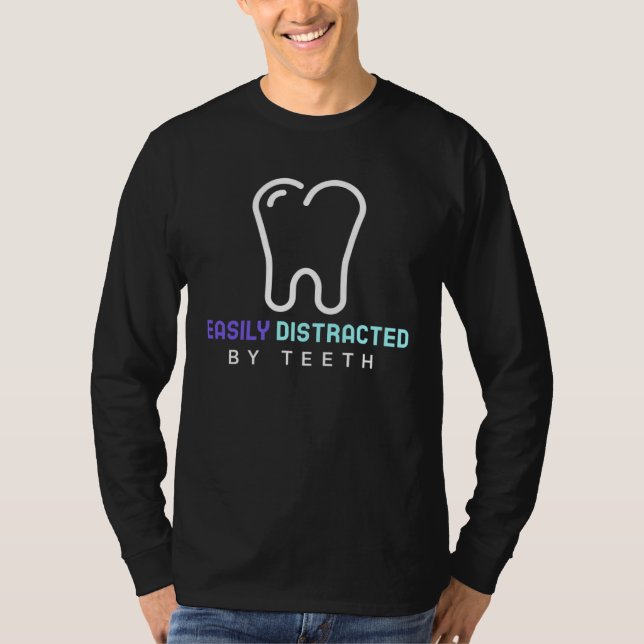 Easily Distracted By Teeth Dental Hygienist Dentis T Shirt (Framsida)