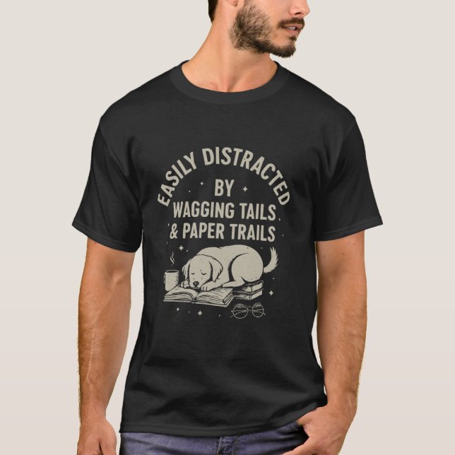 Easily Distracted by Wagging Tails and Paper Trail T Shirt (Framsida)