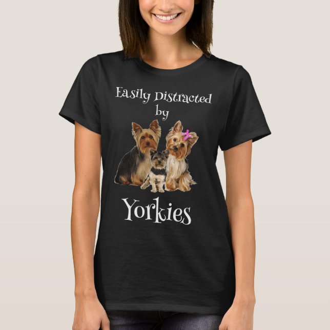 Easily Distracted By Yorkies Dog T Shirt (Framsida)