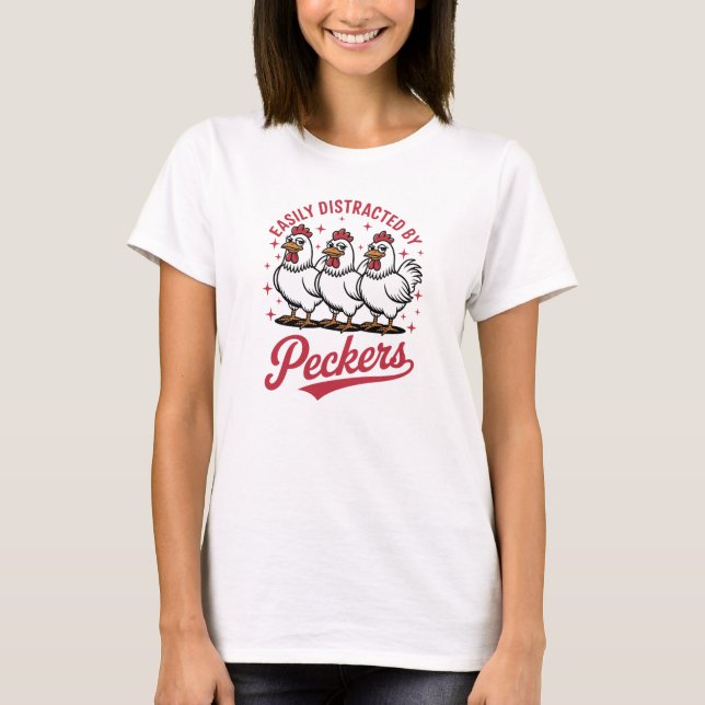 Easily Distracted Farmhouse Peckers T Shirt (Framsida)