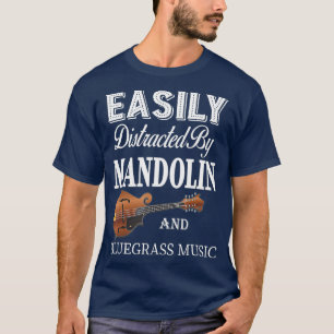 Easily Distracts Mandolin Orange Bluegräs Gift T Shirt