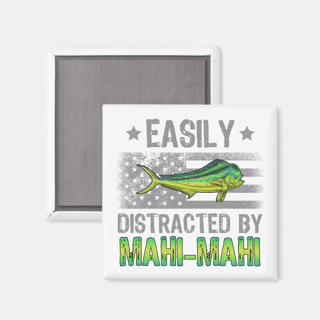 Easily Distrated by Mahi Mahi, Fishermen US Flagga Magnet (Front/Back)