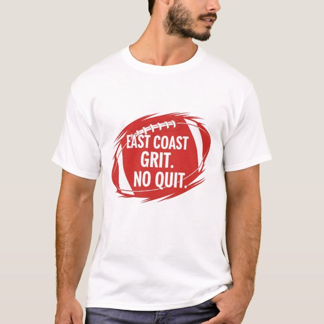East Coast Football Grit Quote-No Quit Sports Fan T Shirt (Framsida)