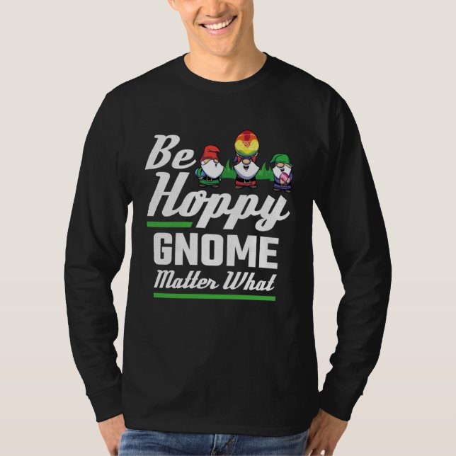 Easter Be Hoppy Gnome Matter What T Shirt (Framsida)