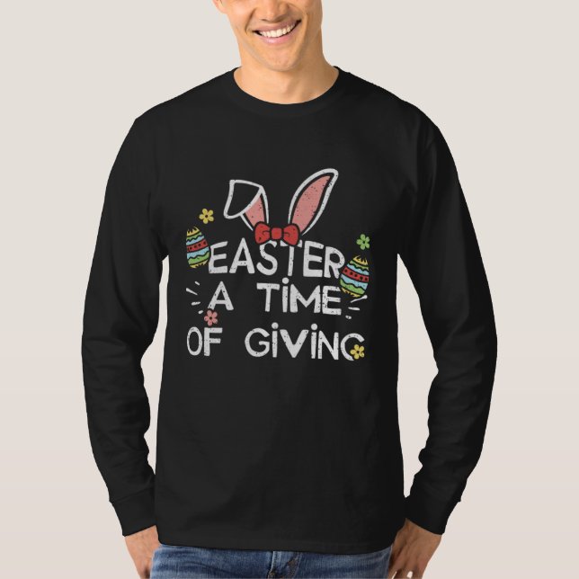 Easter Bunny Easter A Time of Giving  Easter Sayin T Shirt (Framsida)