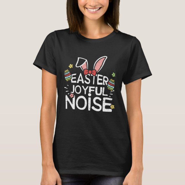 Easter Bunny Easter Joyful Noise  Easter Sayings T Shirt (Framsida)