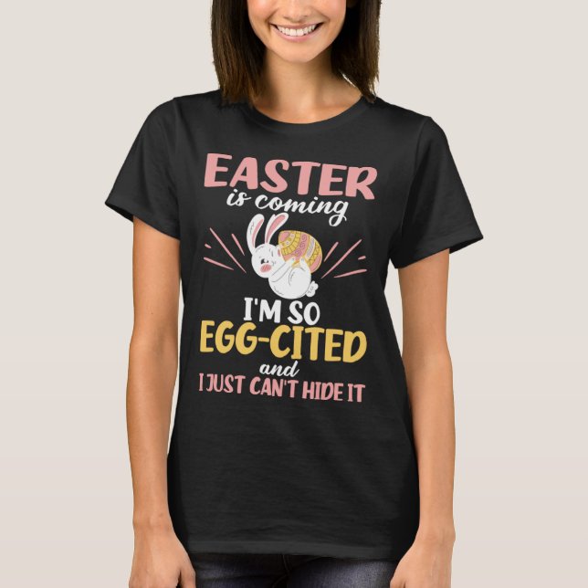 Easter Bunny Egg Cited Easter is Coming Egg Christ T Shirt (Framsida)