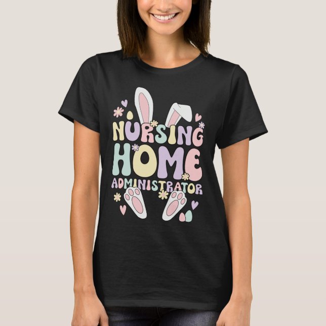 Easter Bunny Nursing Home Administrator Easter Day T Shirt (Framsida)