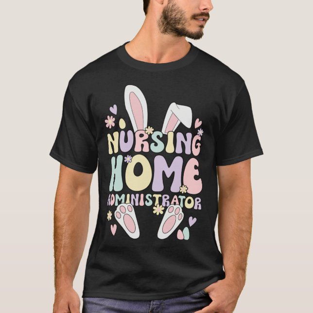 Easter Bunny Nursing Home Administrator Easter Day T Shirt (Framsida)