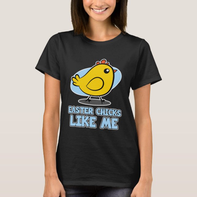 Easter Chicks for Men  Easter Chicks Like Me T Shirt (Framsida)