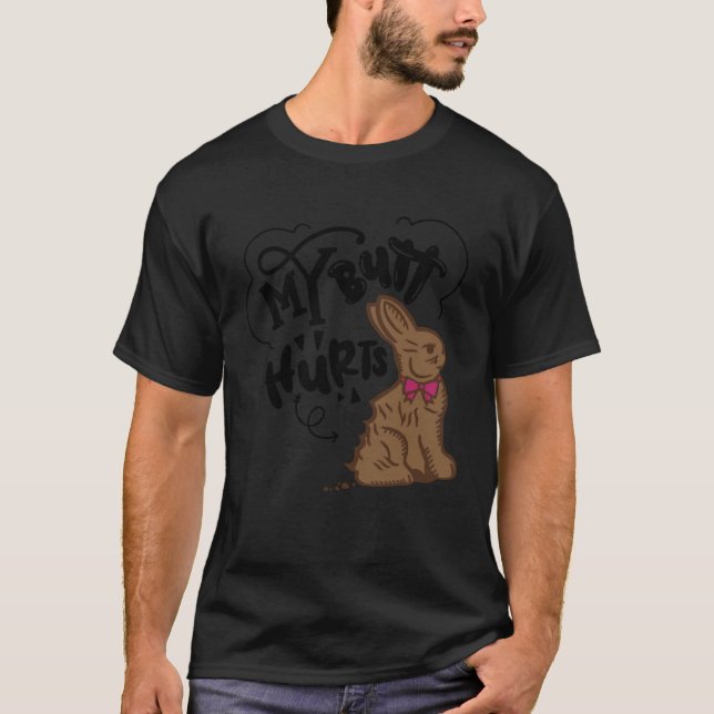 Easter Chocolate Bunny My Butt Hurts Bunny T Shirt (Framsida)