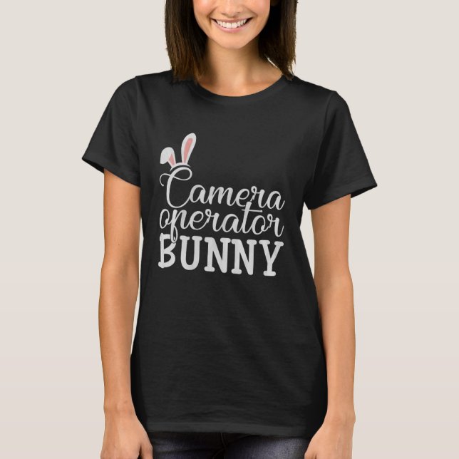 Easter Day Bunny Easter Costume  Camera Operator B T Shirt (Framsida)