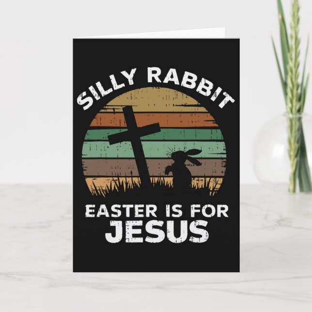 Easter Day Silly Rabbit Easter Is For Jesus Christ Kort (Framsida)