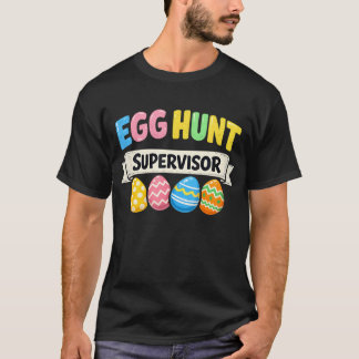 Easter Egg Hunt Supervisor Funny Mom T Shirt