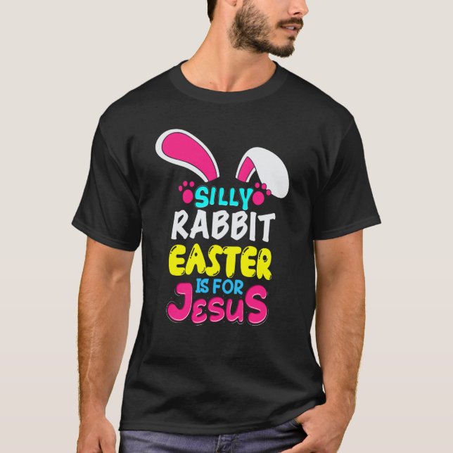Easter Silly Rabbit Easter Is For Jesus Bunny T Shirt (Framsida)