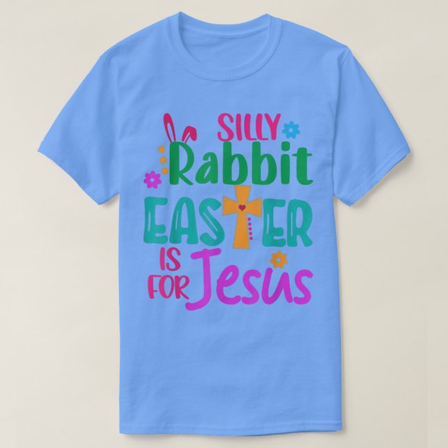 Easter Silly Rabbit Easter is for Jesus  T Shirt (Design framsida)