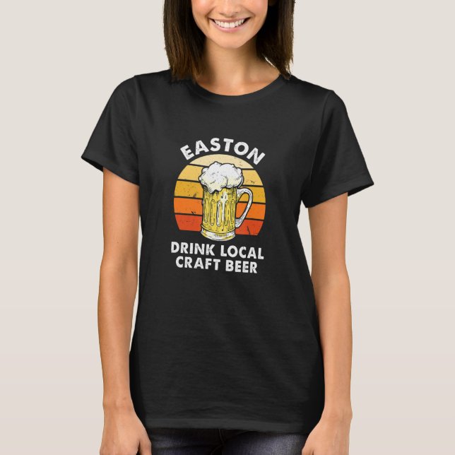 Easton Drink Local Craft Beer Pennsylvania Homebre T Shirt (Framsida)