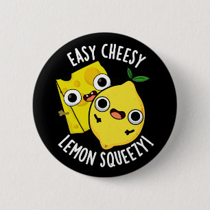 Easy Cheesy Lemon Squeezy Funny Food Pun Mörk BG Knapp