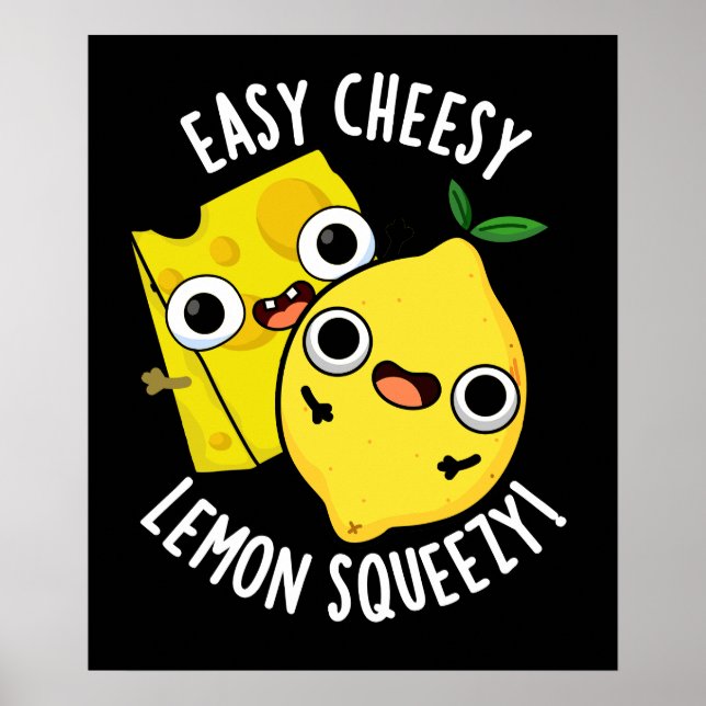 Easy Cheesy Lemon Squeezy Funny Food Pun Mörk BG Poster (Framsidan)