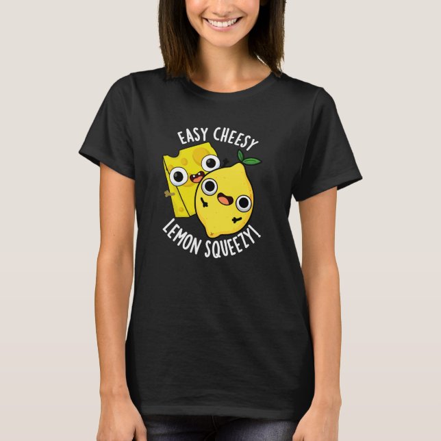 Easy Cheesy Lemon Squeezy Funny Food Pun Mörk BG T Shirt (Framsida)