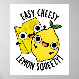 Easy Cheesy Lemon Squeezy Funny Food Pun Poster