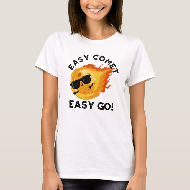 Easy Comet Easy Go Funny Astronomy Pun T Shirt (Framsida)