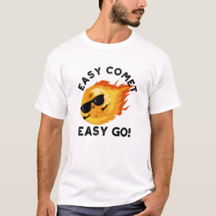 Easy Comet Easy Go Funny Astronomy Pun T Shirt