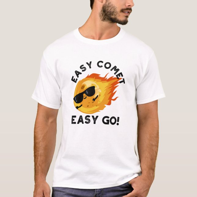 Easy Comet Easy Go Funny Astronomy Pun T Shirt (Framsida)