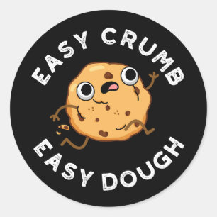 Easy Crumb Easy Dough Funny Cookie Pun Mörk BG Runt Klistermärke