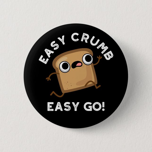 Easy Crumb Easy Go Funny Bread Pun Mörk BG Knapp (Framsida)