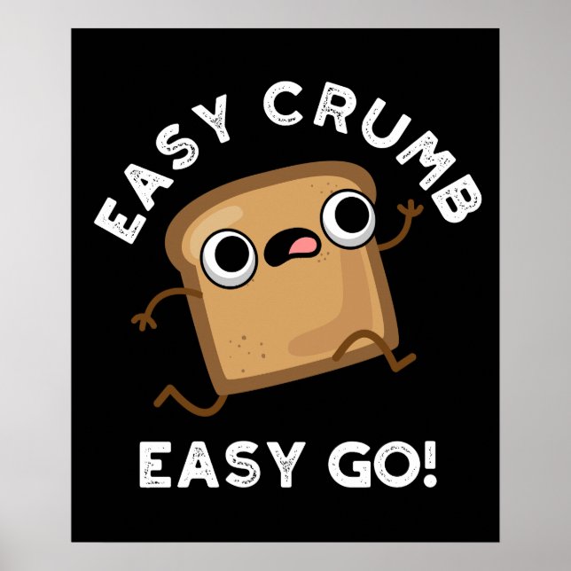 Easy Crumb Easy Go Funny Bread Pun Mörk BG Poster (Framsidan)